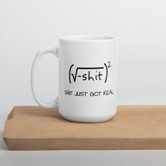 Shit Just Got Real Mathematics Coffee Mug