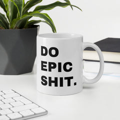 Do Epic Shit Coffee Mug