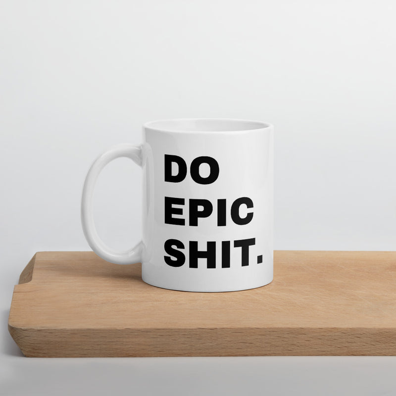 Do Epic Shit Coffee Mug